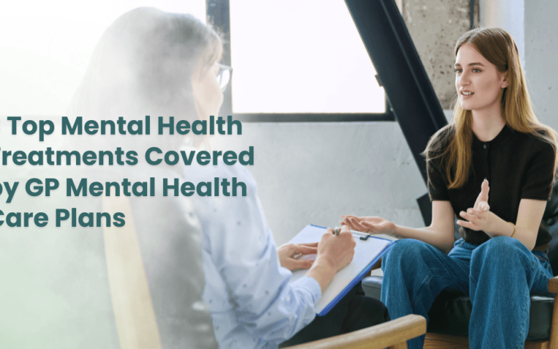 3 Top Mental Health Treatments Covered by GP Mental Health Care Plans