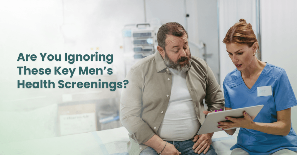 Are You Ignoring These Key Men’s Health Screenings? 