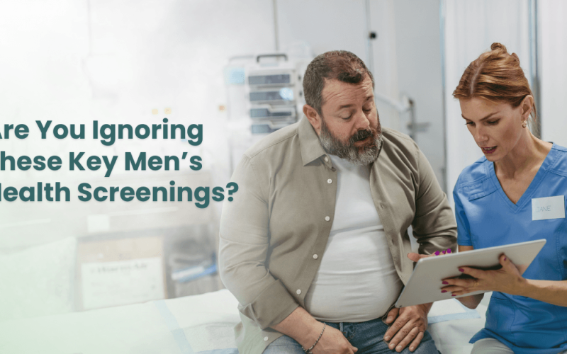 Are You Ignoring These Key Men’s Health Screenings?