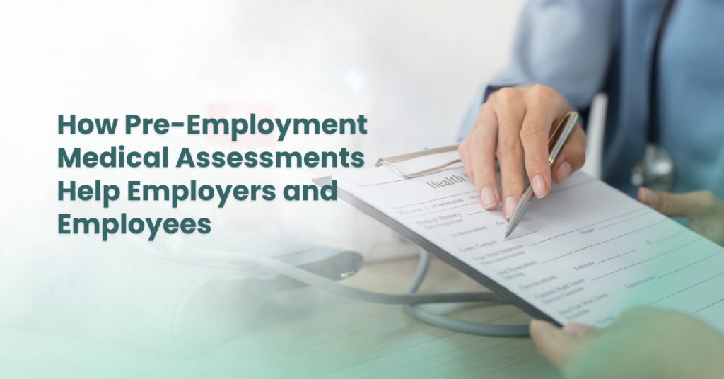 How Pre Employment Medical Assessments Help Employers and Employees
