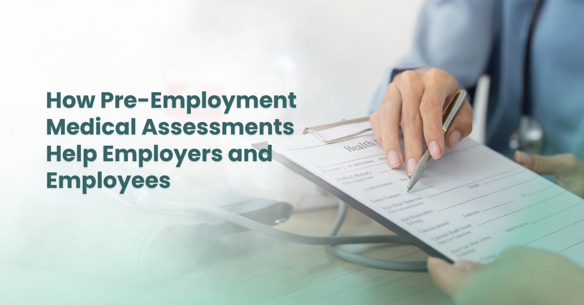 How Pre Employment Medical Assessments Help Employers and Employees
