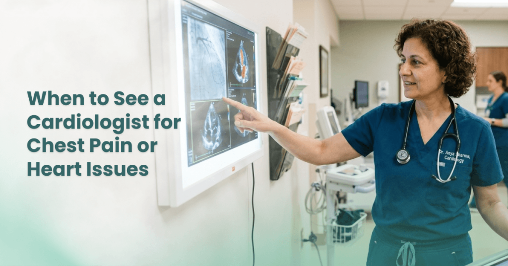 When to See a Cardiologist for Chest Pain or Heart Issues 