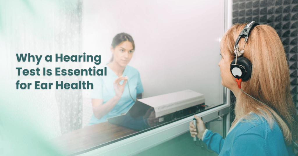 Why a Hearing Test Is Essential for Ear Health 