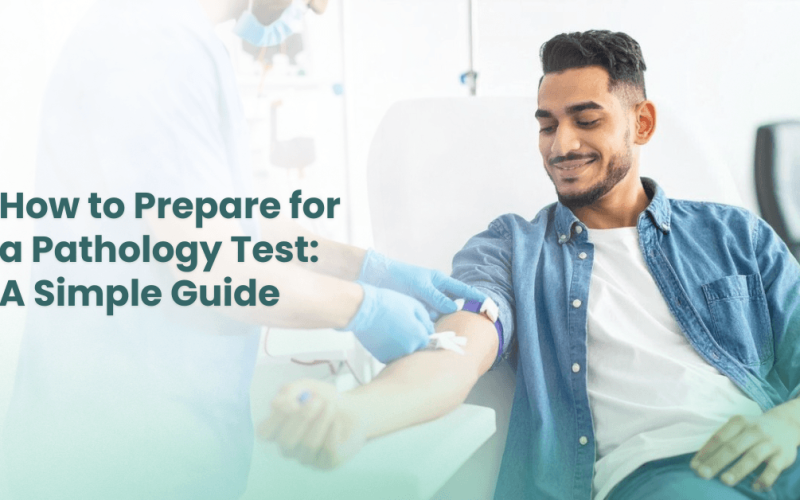 How to Prepare for a Pathology Test: A Simple Guide