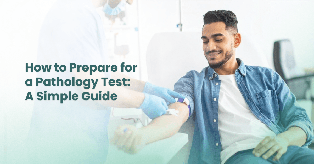 How to Prepare for a Pathology Test: A Simple Guide