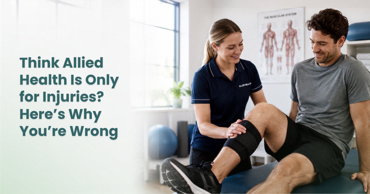 Think Allied Health Is Only for Injuries? Here’s Why You’re Wrong